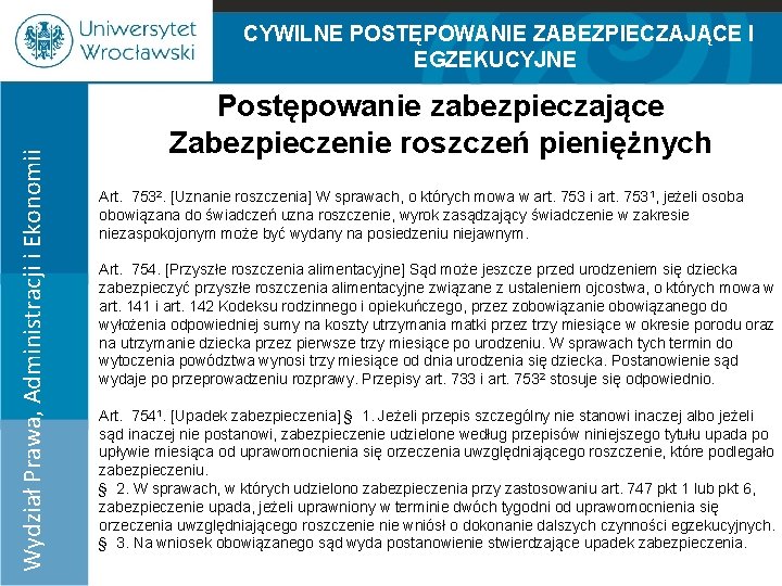 Wydział Prawa, Administracji i Ekonomii CYWILNE POSTĘPOWANIE ZABEZPIECZAJĄCE I EGZEKUCYJNE 100% 75% 50% 25%