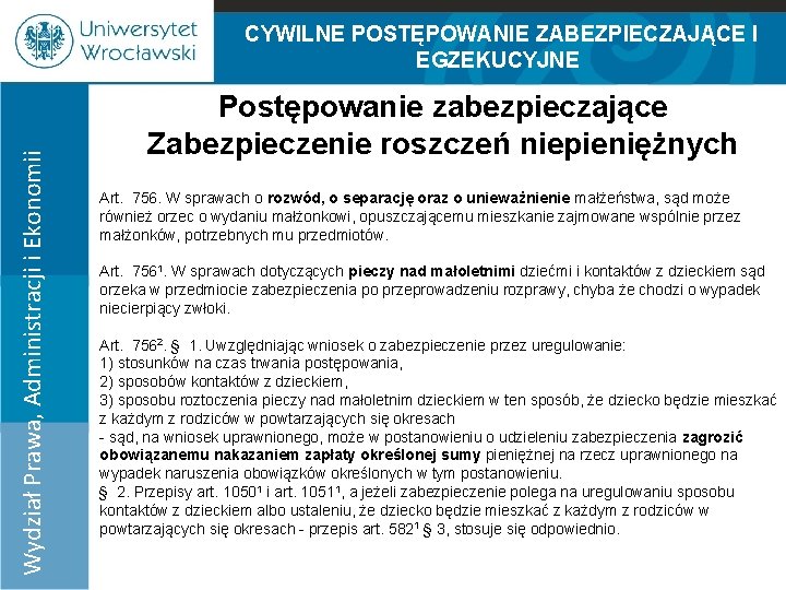 Wydział Prawa, Administracji i Ekonomii CYWILNE POSTĘPOWANIE ZABEZPIECZAJĄCE I EGZEKUCYJNE 100% 75% 50% 25%