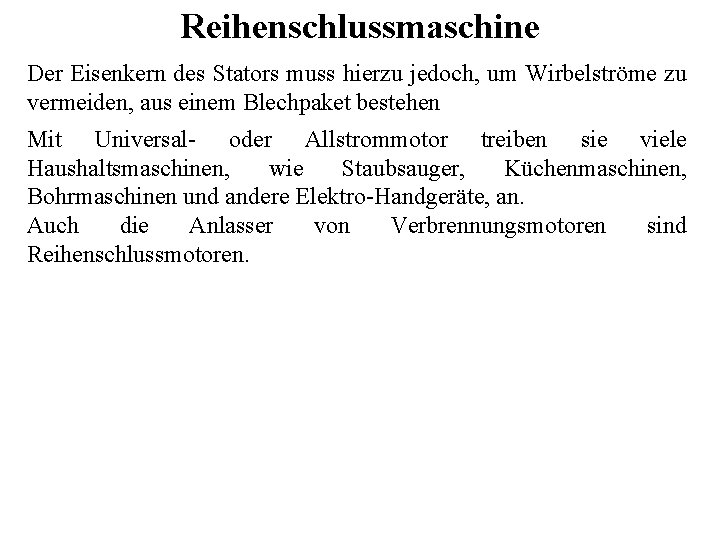 Reihenschlussmaschine Der Eisenkern des Stators muss hierzu jedoch, um Wirbelströme zu vermeiden, aus einem Reihenschlussmaschine Der Eisenkern des Stators muss hierzu jedoch, um Wirbelströme zu vermeiden, aus einem