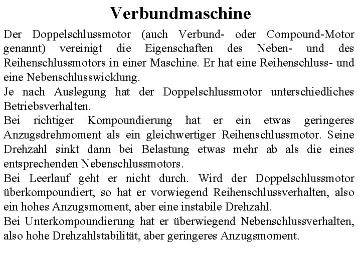 Verbundmaschine Der Doppelschlussmotor (auch Verbund- oder Compound-Motor genannt) vereinigt die Eigenschaften des Neben- und