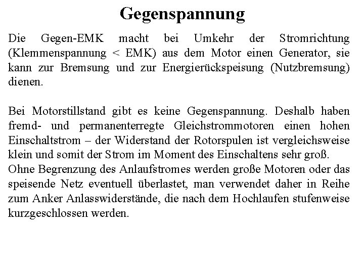 Gegenspannung Die Gegen-EMK macht bei Umkehr der Stromrichtung (Klemmenspannung < EMK) aus dem Motor