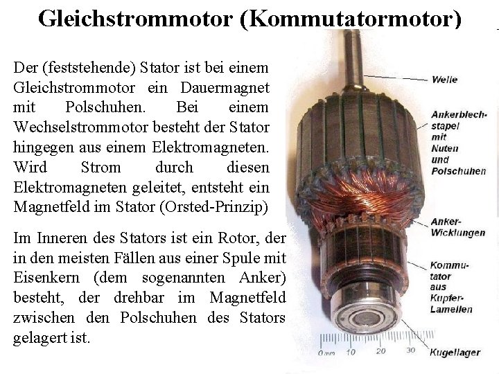 Gleichstrommotor (Kommutatormotor) Der (feststehende) Stator ist bei einem Gleichstrommotor ein Dauermagnet mit Polschuhen. Bei Gleichstrommotor (Kommutatormotor) Der (feststehende) Stator ist bei einem Gleichstrommotor ein Dauermagnet mit Polschuhen. Bei