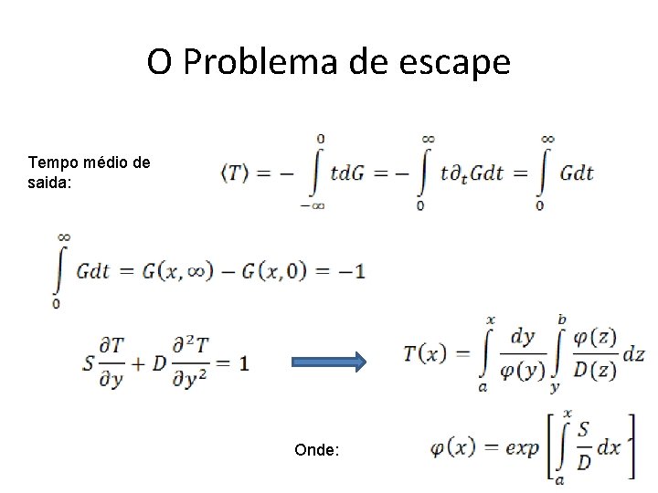 O Problema de escape Tempo médio de saida: Onde: 