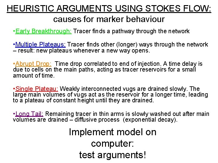 HEURISTIC ARGUMENTS USING STOKES FLOW: causes for marker behaviour • Early Breakthrough: Tracer finds
