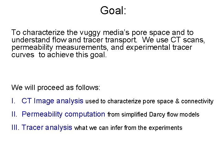 Goal: To characterize the vuggy media’s pore space and to understand flow and tracer