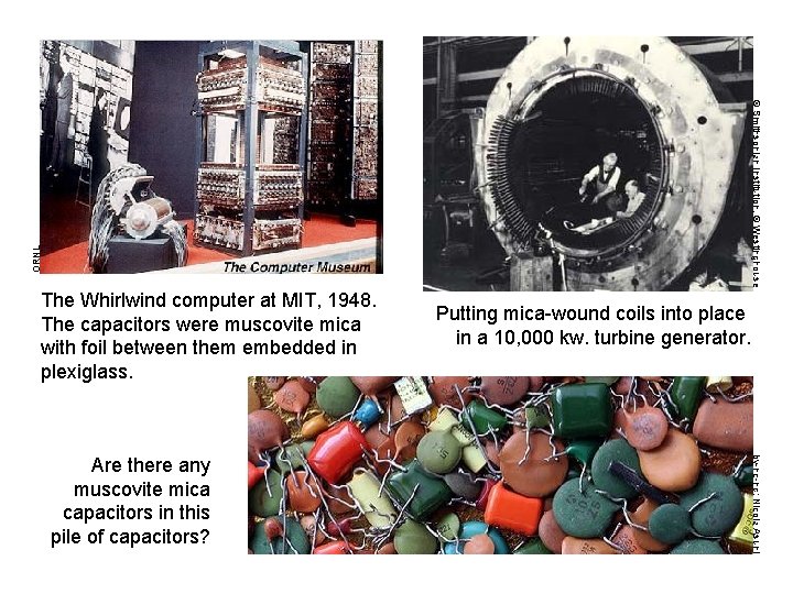 ORNL © Smithsonian Institution, © Westinghouse The Whirlwind computer at MIT, 1948. The capacitors