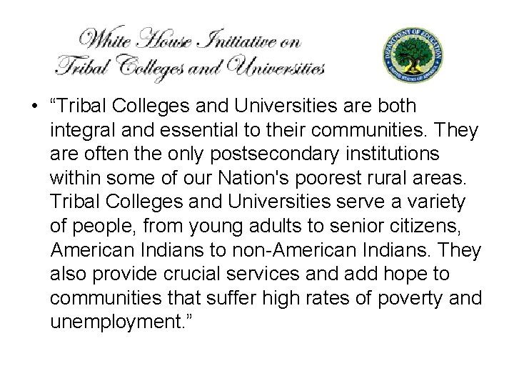  • “Tribal Colleges and Universities are both integral and essential to their communities.