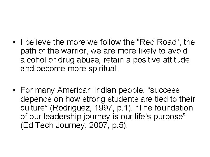  • I believe the more we follow the “Red Road”, the path of