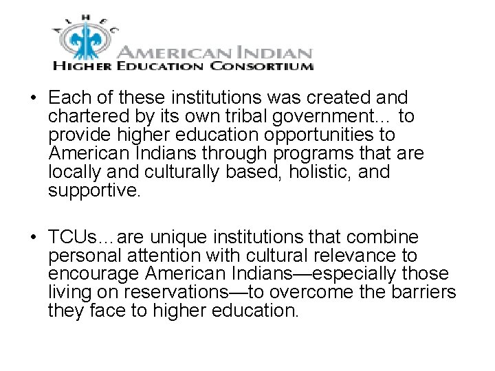  • Each of these institutions was created and chartered by its own tribal