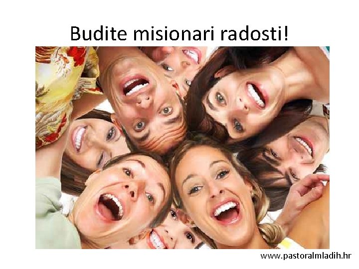 Budite misionari radosti! www. pastoralmladih. hr 