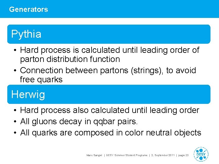 Generators Pythia • Hard process is calculated until leading order of parton distribution function Generators Pythia • Hard process is calculated until leading order of parton distribution function