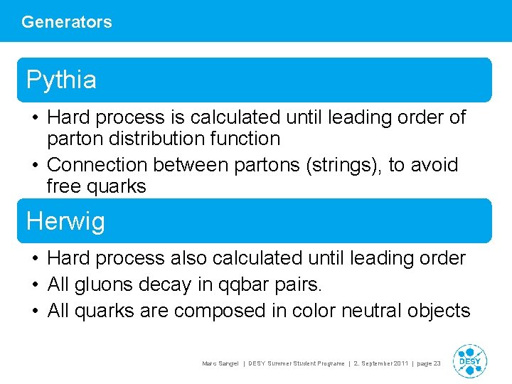 Generators Pythia • Hard process is calculated until leading order of parton distribution function