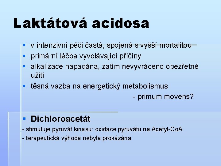 Laktátová acidosa § § § v intenzivní péči častá, spojená s vyšší mortalitou primární