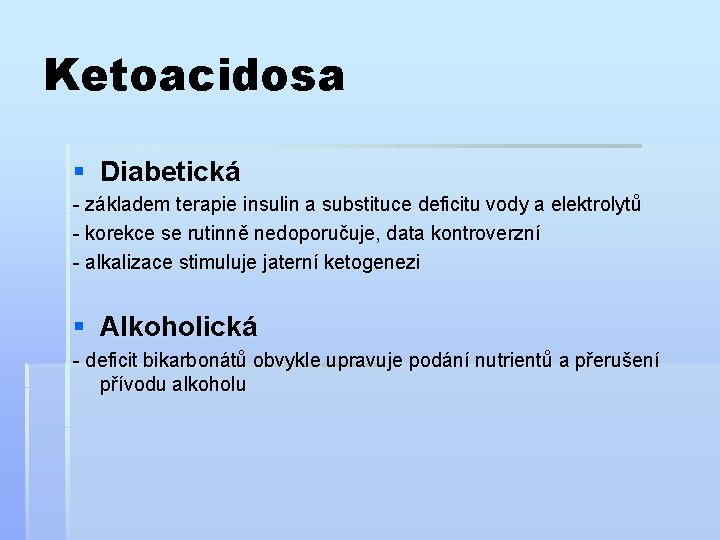 Ketoacidosa § Diabetická - základem terapie insulin a substituce deficitu vody a elektrolytů -