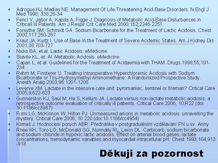 § § § § Adrogue HJ, Madias NE. Management Of Life-Threatening Acid-Base Disorders. N