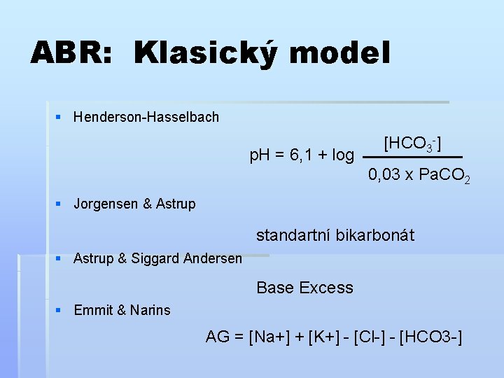 ABR: Klasický model § Henderson-Hasselbach p. H = 6, 1 + log [HCO 3