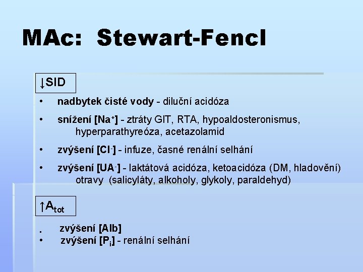 MAc: Stewart-Fencl ↓SID • nadbytek čisté vody - diluční acidóza • snížení [Na+] -