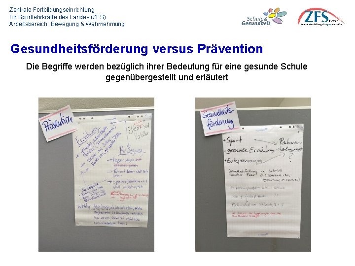 Zentrale Fortbildungseinrichtung für Sportlehrkräfte des Landes (ZFS) Arbeitsbereich: Bewegung & Wahrnehmung Gesundheitsförderung versus Prävention