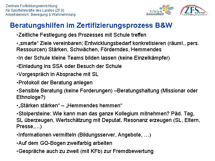 Zentrale Fortbildungseinrichtung für Sportlehrkräfte des Landes (ZFS) Arbeitsbereich: Bewegung & Wahrnehmung Beratungshilfen im Zertifizierungsprozess