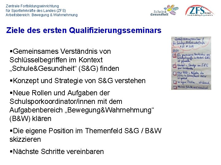 Zentrale Fortbildungseinrichtung für Sportlehrkräfte des Landes (ZFS) Arbeitsbereich: Bewegung & Wahrnehmung Ziele des ersten