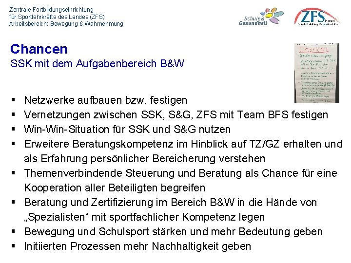 Zentrale Fortbildungseinrichtung für Sportlehrkräfte des Landes (ZFS) Arbeitsbereich: Bewegung & Wahrnehmung Chancen SSK mit