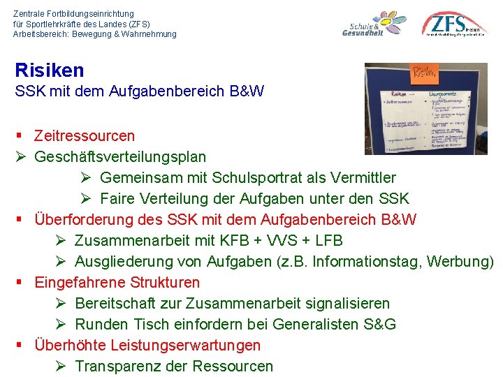 Zentrale Fortbildungseinrichtung für Sportlehrkräfte des Landes (ZFS) Arbeitsbereich: Bewegung & Wahrnehmung Risiken SSK mit