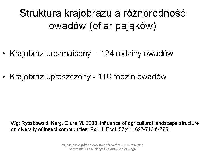 Struktura krajobrazu a różnorodność owadów (ofiar pająków) • Krajobraz urozmaicony - 124 rodziny owadów