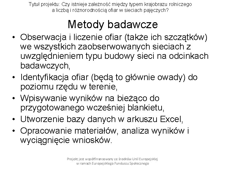 Tytuł projektu: Czy istnieje zależność między typem krajobrazu rolniczego a liczbą i różnorodnością ofiar