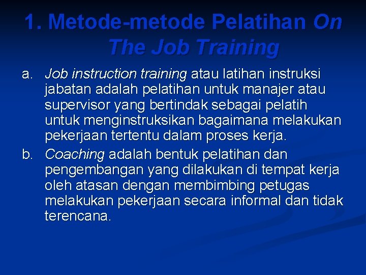 1. Metode-metode Pelatihan On The Job Training a. Job instruction training atau latihan instruksi