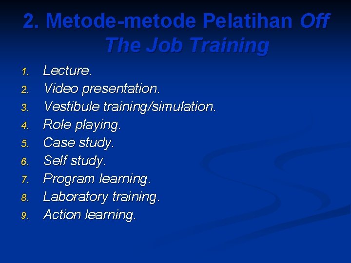2. Metode-metode Pelatihan Off The Job Training 1. 2. 3. 4. 5. 6. 7.