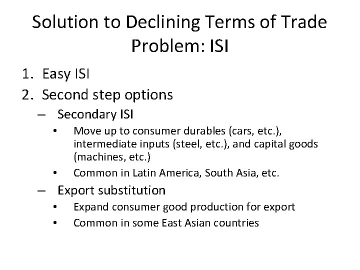 Solution to Declining Terms of Trade Problem: ISI 1. Easy ISI 2. Second step