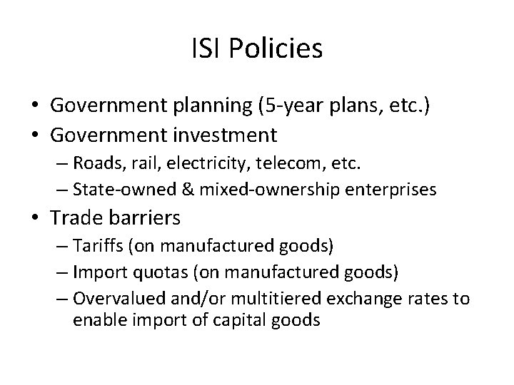 ISI Policies • Government planning (5 -year plans, etc. ) • Government investment –