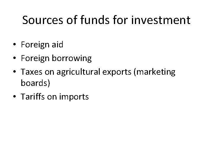 Sources of funds for investment • Foreign aid • Foreign borrowing • Taxes on