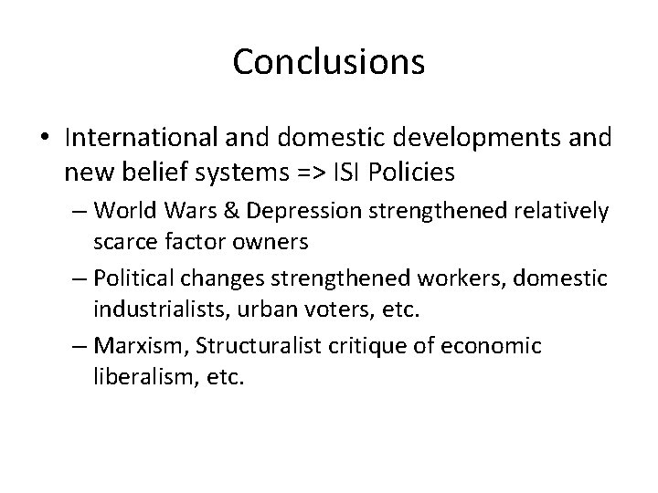 Conclusions • International and domestic developments and new belief systems => ISI Policies –