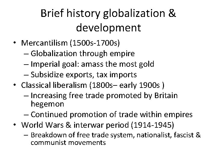 Brief history globalization & development • Mercantilism (1500 s-1700 s) – Globalization through empire