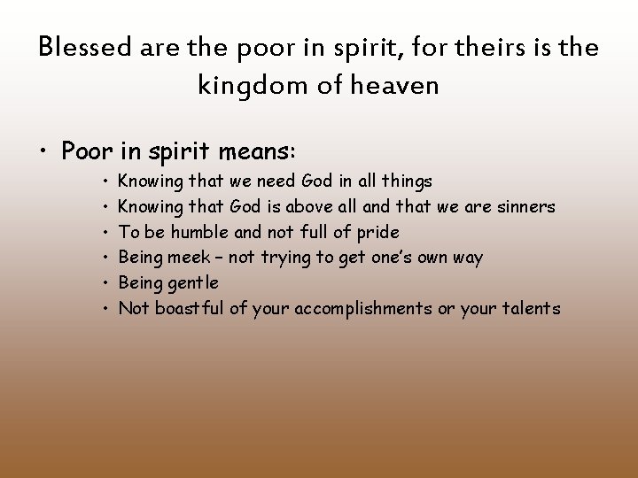 Blessed are the poor in spirit, for theirs is the kingdom of heaven •