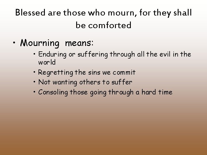Blessed are those who mourn, for they shall be comforted • Mourning means: •
