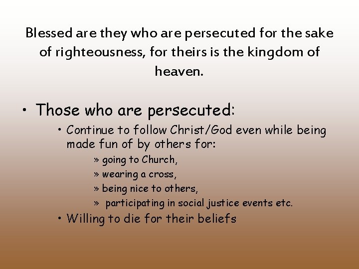 Blessed are they who are persecuted for the sake of righteousness, for theirs is