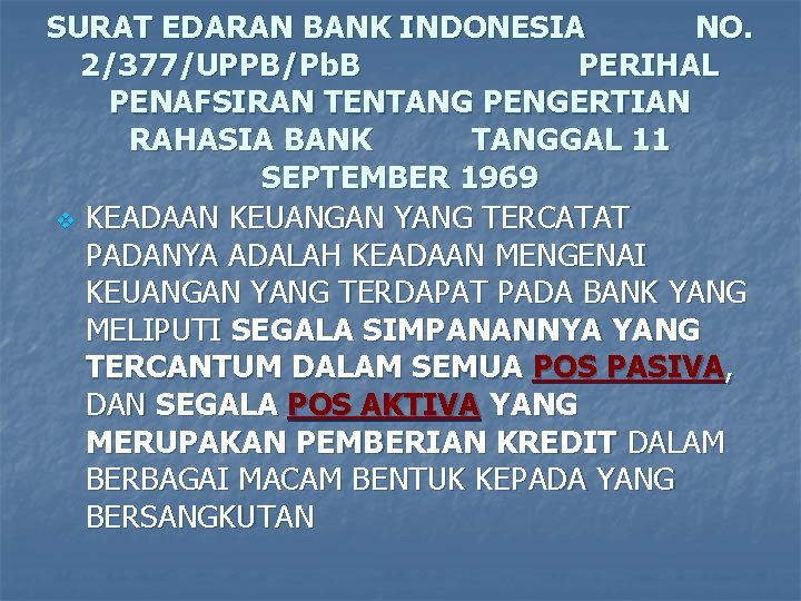 SURAT EDARAN BANK INDONESIA NO. 2/377/UPPB/Pb. B PERIHAL PENAFSIRAN TENTANG PENGERTIAN RAHASIA BANK TANGGAL