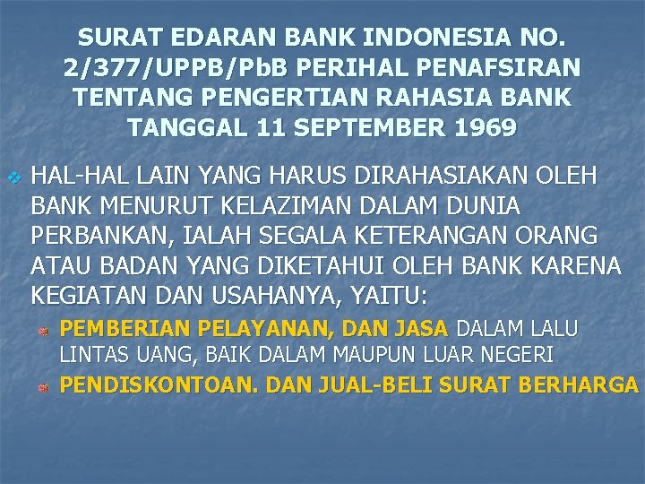 SURAT EDARAN BANK INDONESIA NO. 2/377/UPPB/Pb. B PERIHAL PENAFSIRAN TENTANG PENGERTIAN RAHASIA BANK TANGGAL