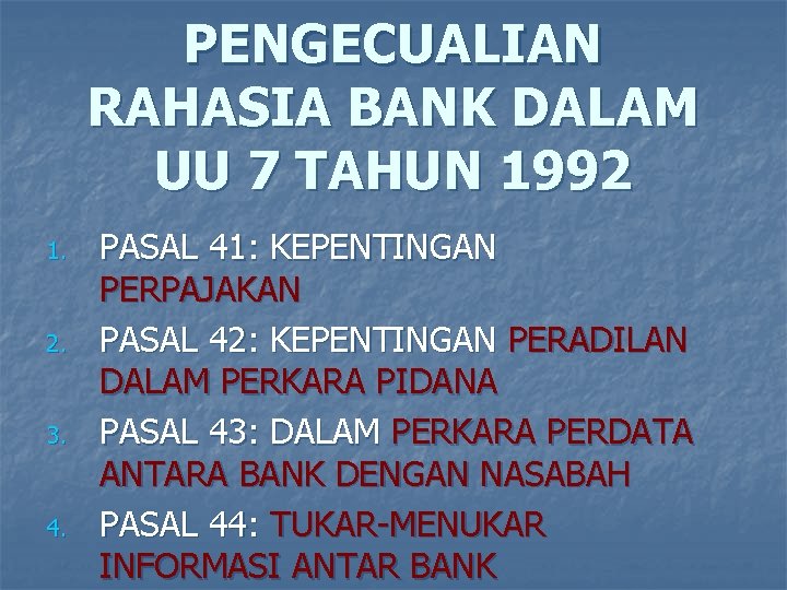 PENGECUALIAN RAHASIA BANK DALAM UU 7 TAHUN 1992 1. 2. 3. 4. PASAL 41: