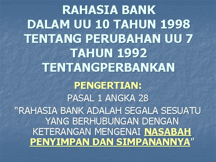 RAHASIA BANK DALAM UU 10 TAHUN 1998 TENTANG PERUBAHAN UU 7 TAHUN 1992 TENTANGPERBANKAN