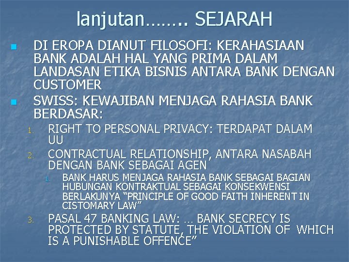 lanjutan……. . SEJARAH n n DI EROPA DIANUT FILOSOFI: KERAHASIAAN BANK ADALAH HAL YANG