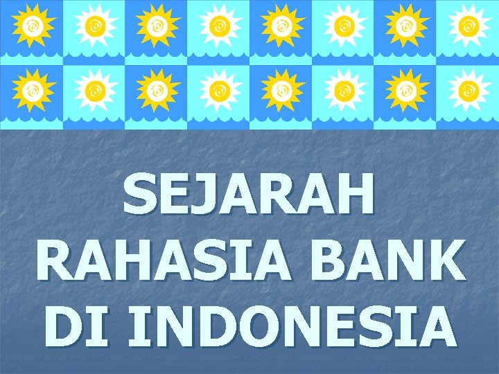 SEJARAH RAHASIA BANK DI INDONESIA 