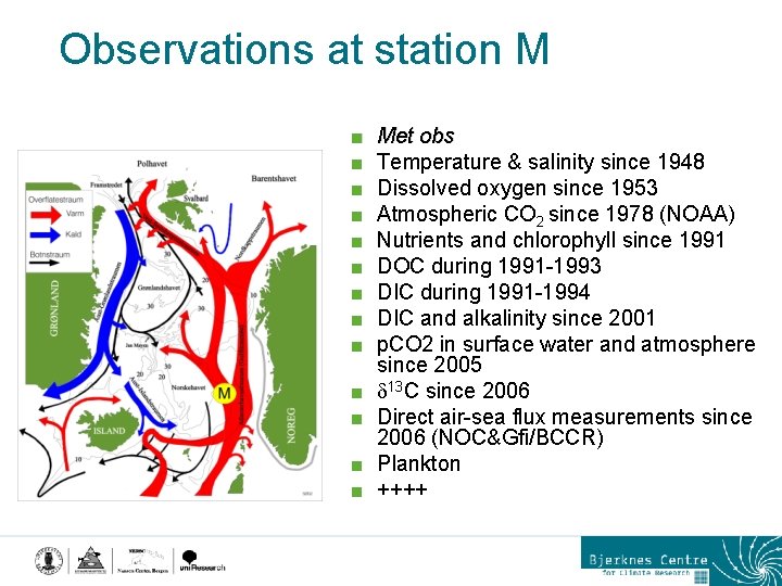 Observations at station M < < < < Met obs Temperature & salinity since