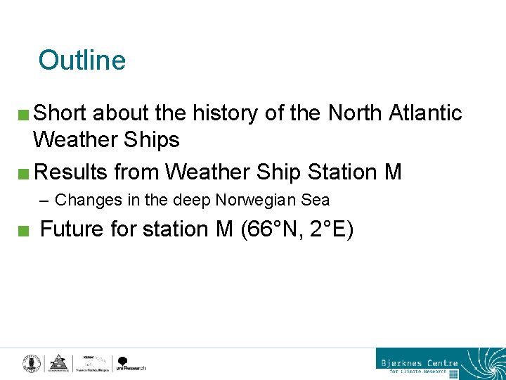 Outline < Short about the history of the North Atlantic Weather Ships < Results