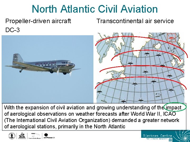 North Atlantic Civil Aviation Propeller-driven aircraft DC-3 Transcontinental air service With the expansion of