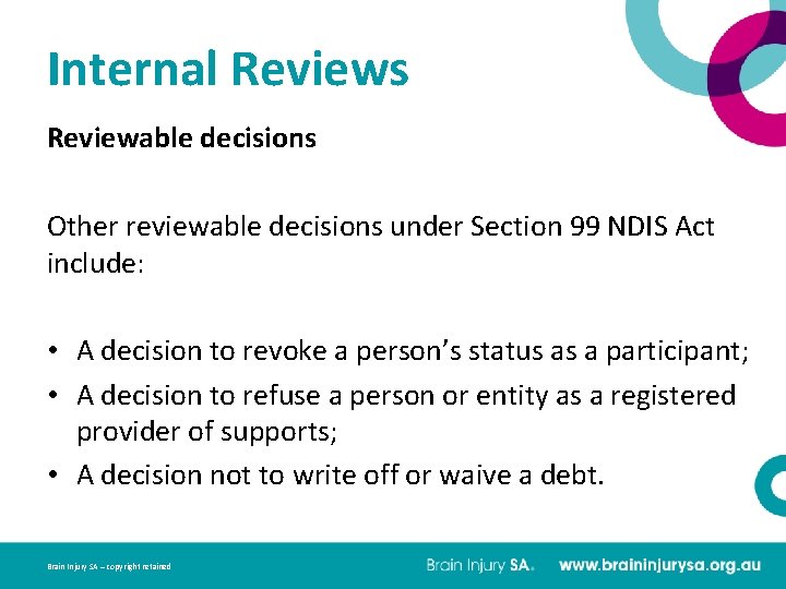 Internal Reviews Reviewable decisions Other reviewable decisions under Section 99 NDIS Act include: •