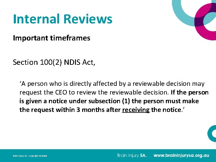 Internal Reviews Important timeframes Section 100(2) NDIS Act, ‘A person who is directly affected