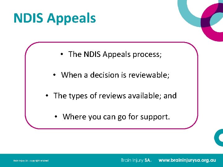 NDIS Appeals • The NDIS Appeals process; • When a decision is reviewable; •